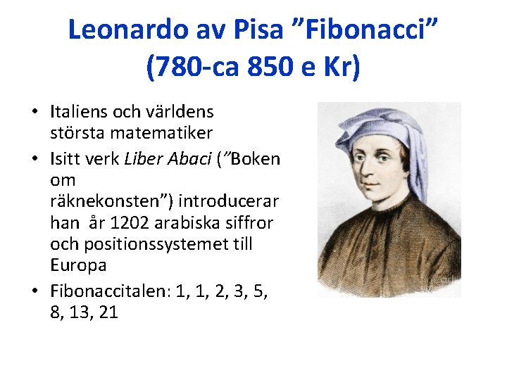 Leonardo av Pisa ”Fibonacci” (780 -ca 850 e Kr) • Italiens och världens största Leonardo av Pisa ”Fibonacci” (780 -ca 850 e Kr) • Italiens och världens största