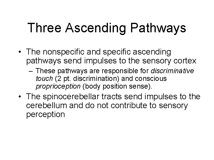 Three Ascending Pathways • The nonspecific and specific ascending pathways send impulses to the