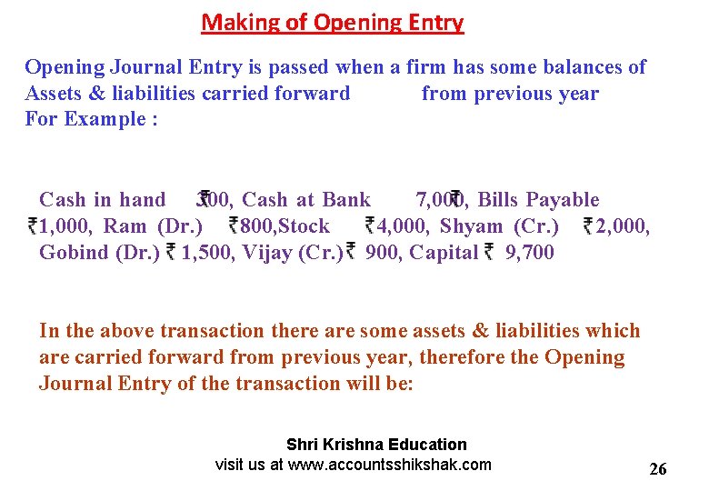 Making of Opening Entry Opening Journal Entry is passed when a firm has some