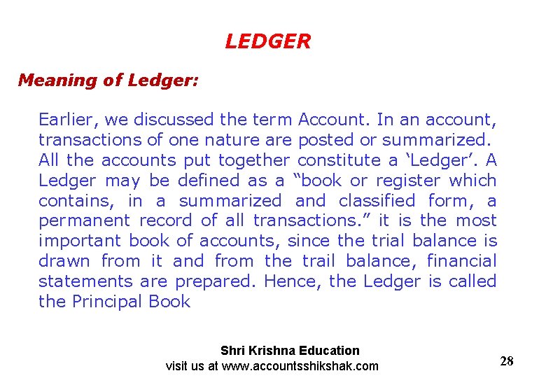 LEDGER Meaning of Ledger: Earlier, we discussed the term Account. In an account, transactions