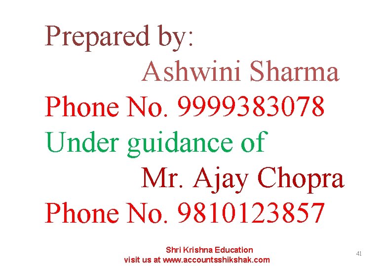 Prepared by: Ashwini Sharma Phone No. 9999383078 Under guidance of Mr. Ajay Chopra Phone