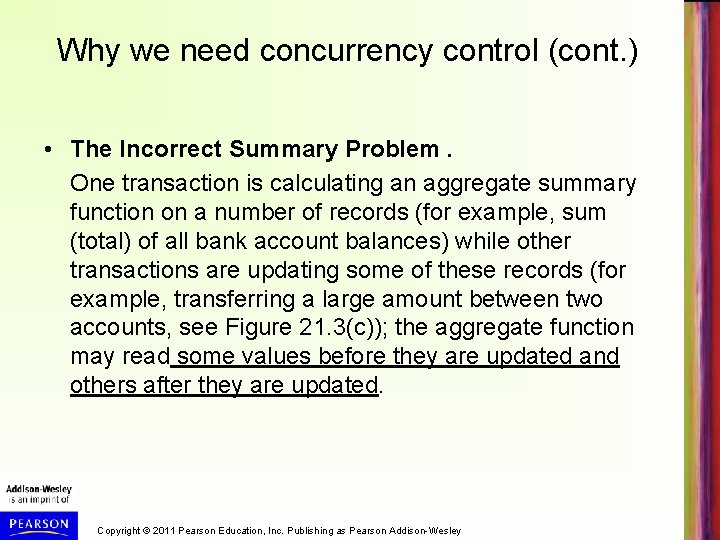Why we need concurrency control (cont. ) • The Incorrect Summary Problem. One transaction