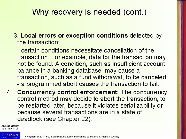 Why recovery is needed (cont. ) 3. Local errors or exception conditions detected by