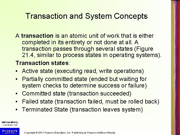 Transaction and System Concepts A transaction is an atomic unit of work that is