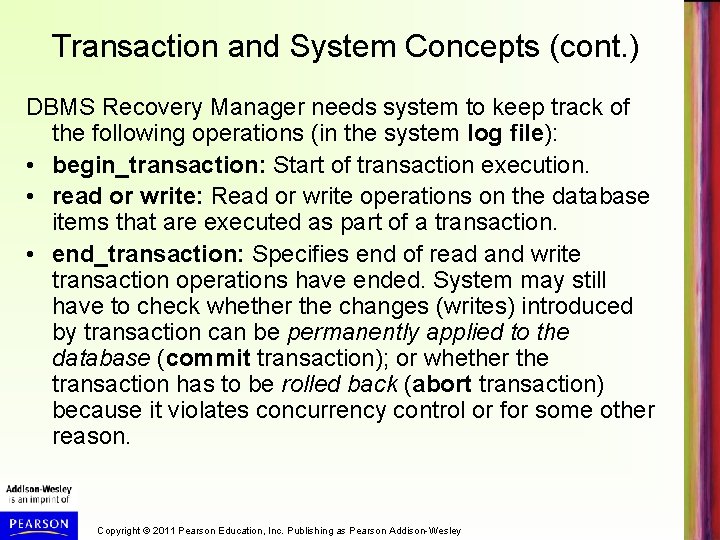 Transaction and System Concepts (cont. ) DBMS Recovery Manager needs system to keep track