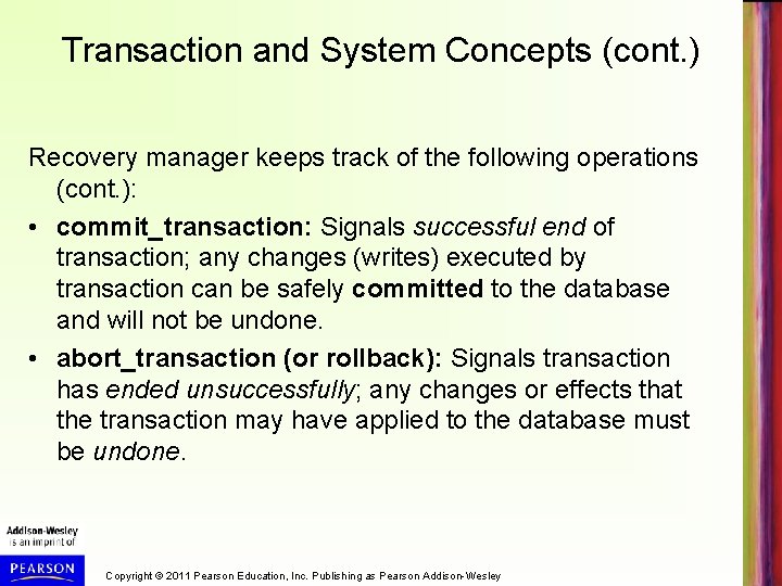 Transaction and System Concepts (cont. ) Recovery manager keeps track of the following operations