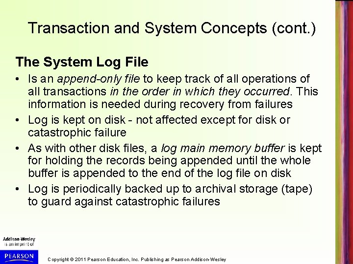 Transaction and System Concepts (cont. ) The System Log File • Is an append-only