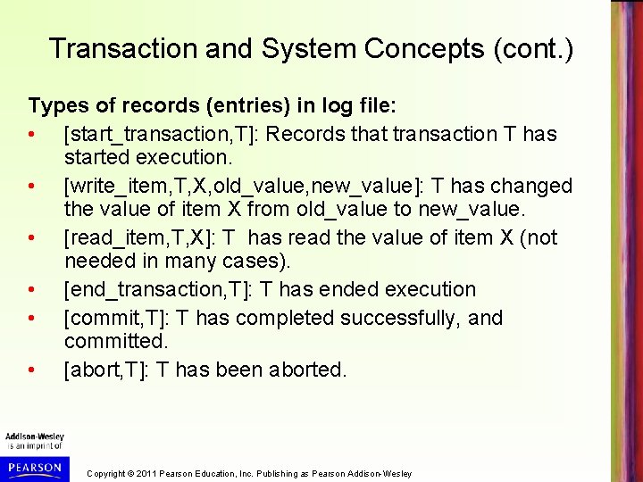 Transaction and System Concepts (cont. ) Types of records (entries) in log file: •