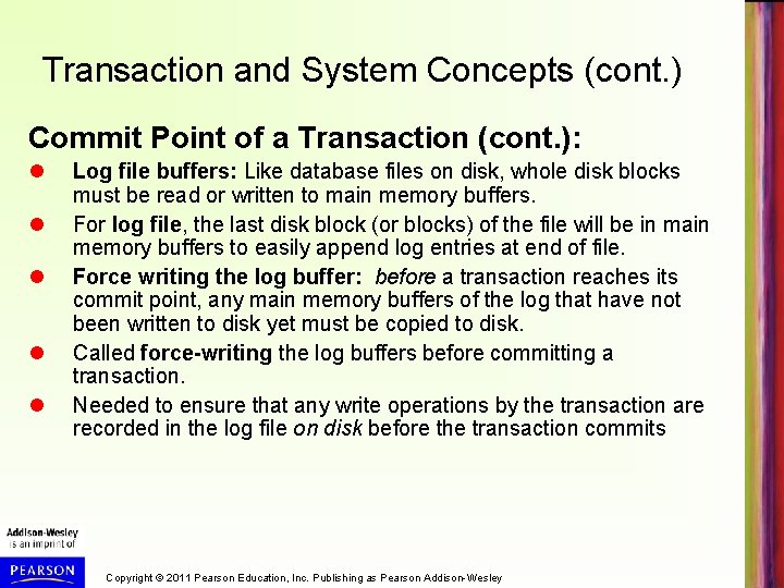 Transaction and System Concepts (cont. ) Commit Point of a Transaction (cont. ): Log