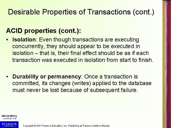 Desirable Properties of Transactions (cont. ) ACID properties (cont. ): • Isolation: Even though