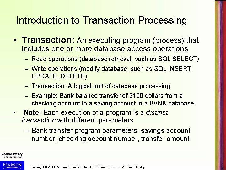 Introduction to Transaction Processing • Transaction: An executing program (process) that includes one or