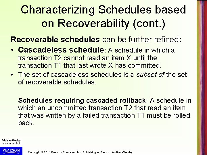 Characterizing Schedules based on Recoverability (cont. ) Recoverable schedules can be further refined: •