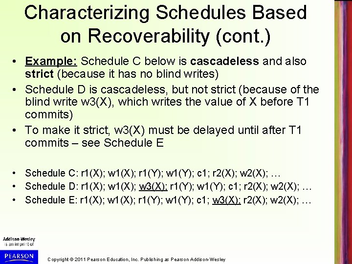 Characterizing Schedules Based on Recoverability (cont. ) • Example: Schedule C below is cascadeless