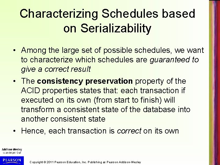 Characterizing Schedules based on Serializability • Among the large set of possible schedules, we