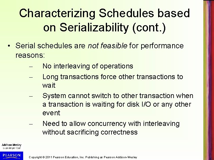 Characterizing Schedules based on Serializability (cont. ) • Serial schedules are not feasible for