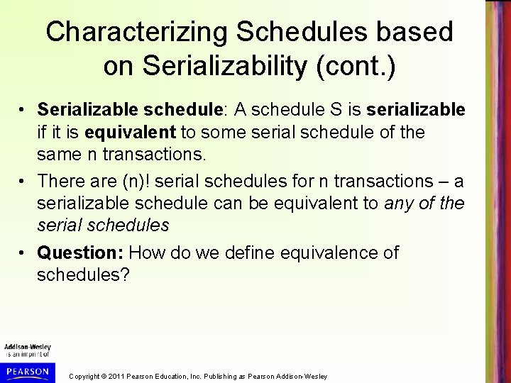 Characterizing Schedules based on Serializability (cont. ) • Serializable schedule: A schedule S is