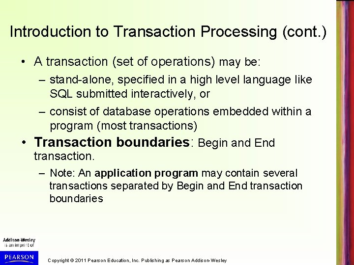 Introduction to Transaction Processing (cont. ) • A transaction (set of operations) may be: