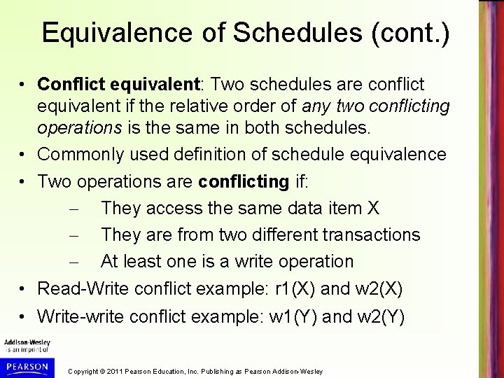 Equivalence of Schedules (cont. ) • Conflict equivalent: Two schedules are conflict equivalent if