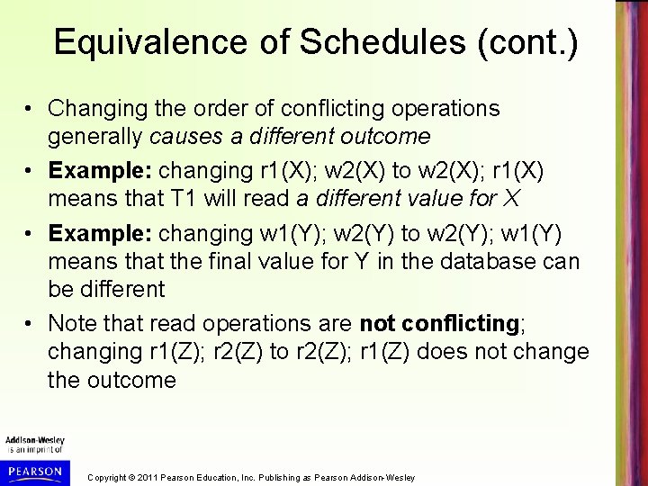 Equivalence of Schedules (cont. ) • Changing the order of conflicting operations generally causes
