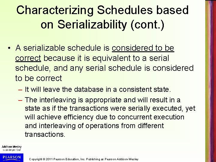 Characterizing Schedules based on Serializability (cont. ) • A serializable schedule is considered to