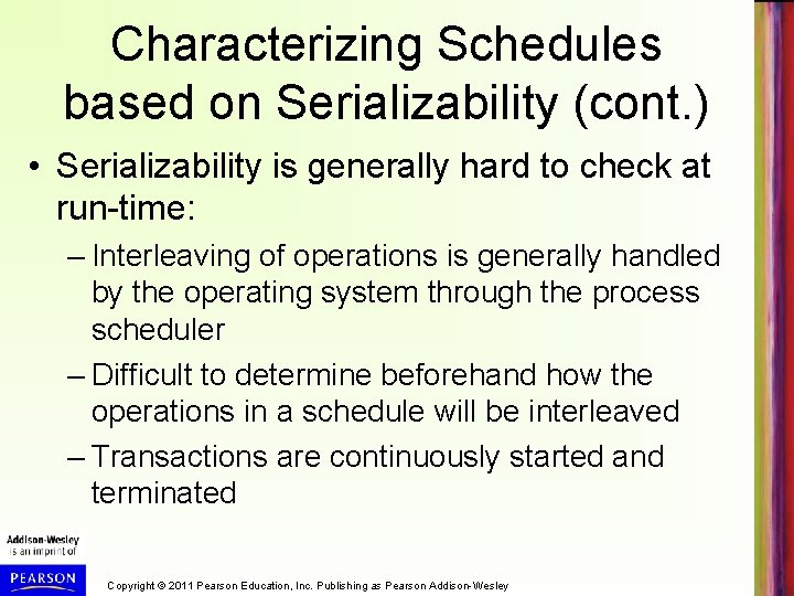 Characterizing Schedules based on Serializability (cont. ) • Serializability is generally hard to check