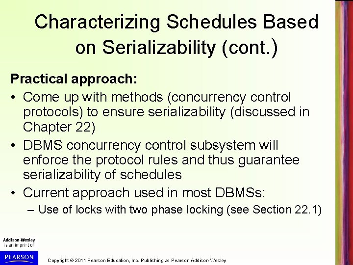 Characterizing Schedules Based on Serializability (cont. ) Practical approach: • Come up with methods