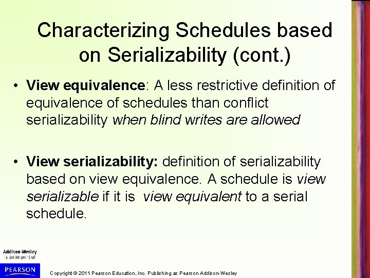 Characterizing Schedules based on Serializability (cont. ) • View equivalence: A less restrictive definition