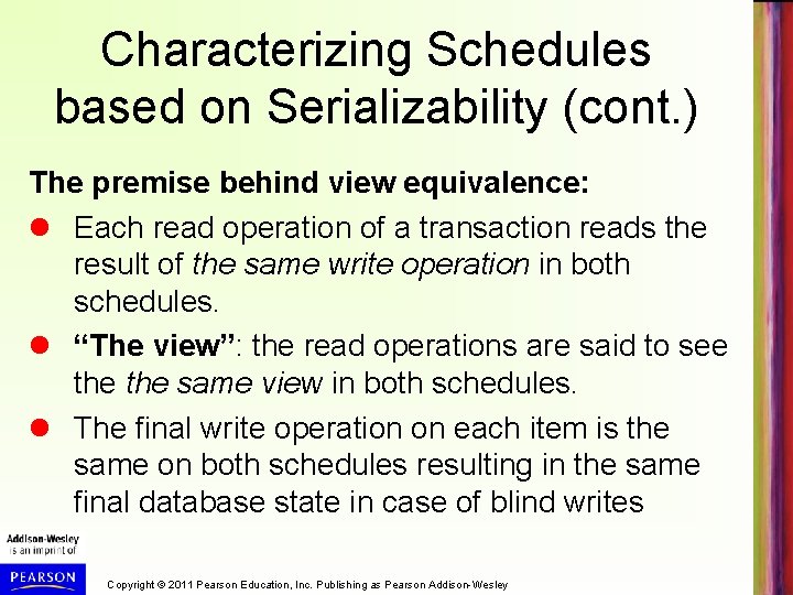 Characterizing Schedules based on Serializability (cont. ) The premise behind view equivalence: Each read