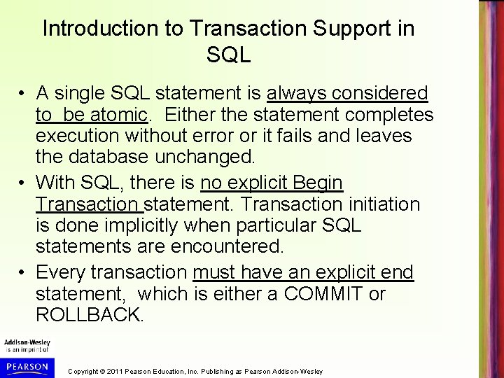Introduction to Transaction Support in SQL • A single SQL statement is always considered