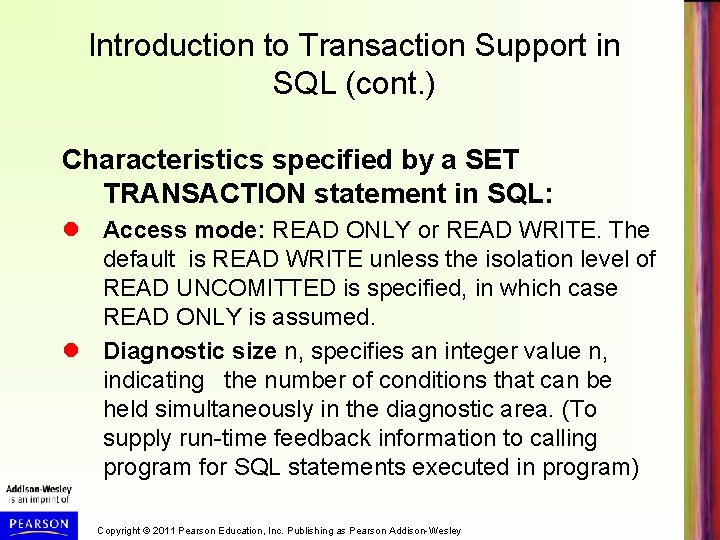 Introduction to Transaction Support in SQL (cont. ) Characteristics specified by a SET TRANSACTION