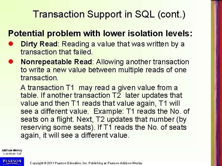 Transaction Support in SQL (cont. ) Potential problem with lower isolation levels: Dirty Read: