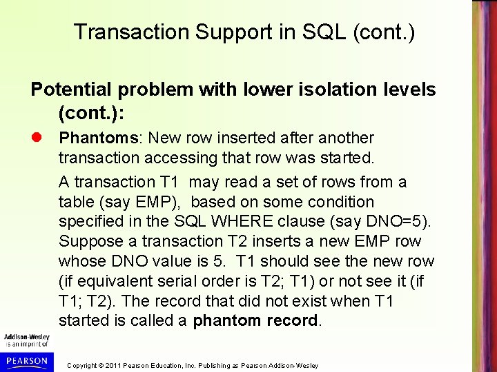 Transaction Support in SQL (cont. ) Potential problem with lower isolation levels (cont. ):