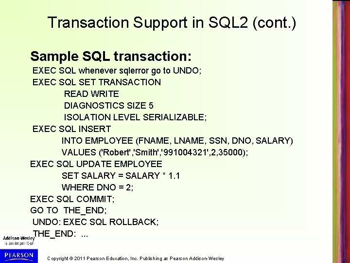 Transaction Support in SQL 2 (cont. ) Sample SQL transaction: EXEC SQL whenever sqlerror