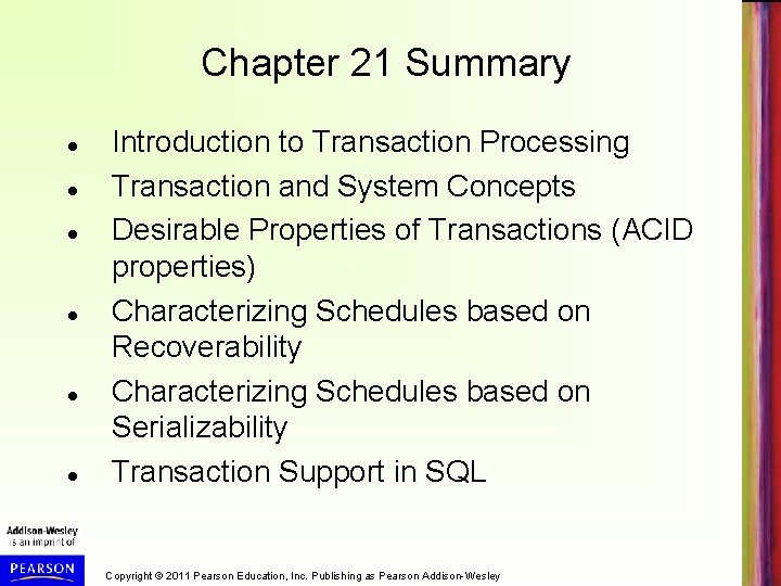 Chapter 21 Summary Introduction to Transaction Processing Transaction and System Concepts Desirable Properties of
