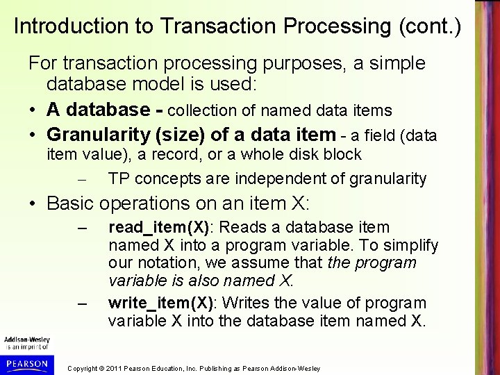 Introduction to Transaction Processing (cont. ) For transaction processing purposes, a simple database model