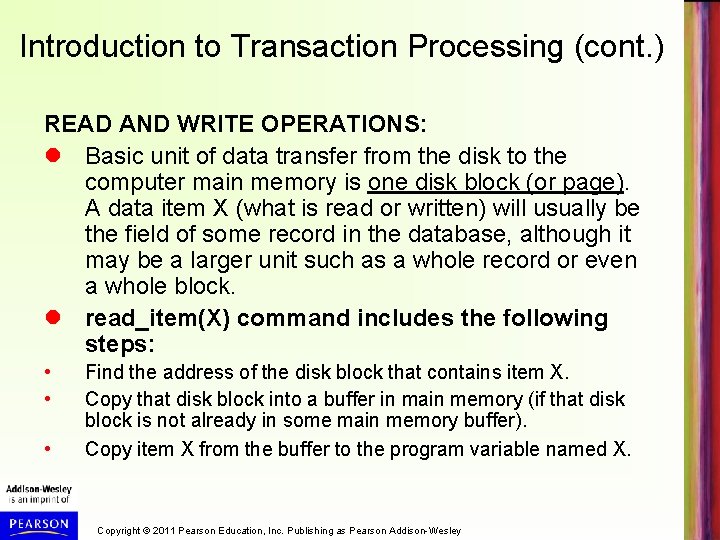 Introduction to Transaction Processing (cont. ) READ AND WRITE OPERATIONS: Basic unit of data