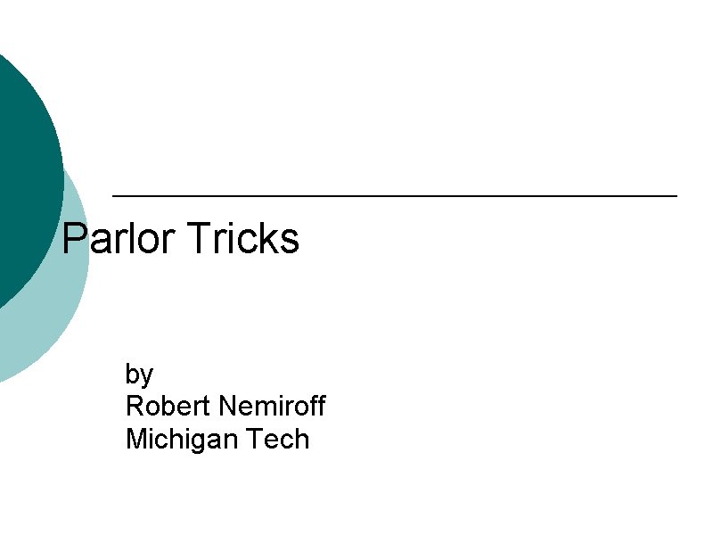 Parlor Tricks by Robert Nemiroff Michigan Tech 