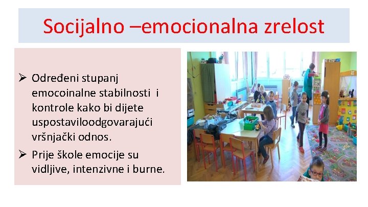 Socijalno –emocionalna zrelost Ø Određeni stupanj emocoinalne stabilnosti i kontrole kako bi dijete uspostaviloodgovarajući