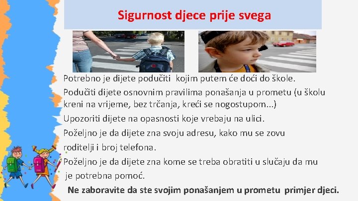 Sigurnost djece prije svega Potrebno je dijete podučiti kojim putem će doći do škole.