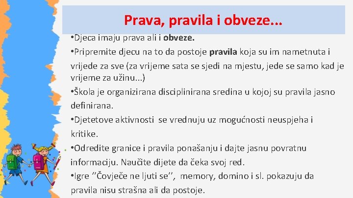 Prava, pravila i obveze. . . • Djeca imaju prava ali i obveze. •