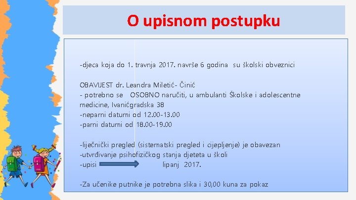 O upisnom postupku -djeca koja do 1. travnja 2017. navrše 6 godina su školski