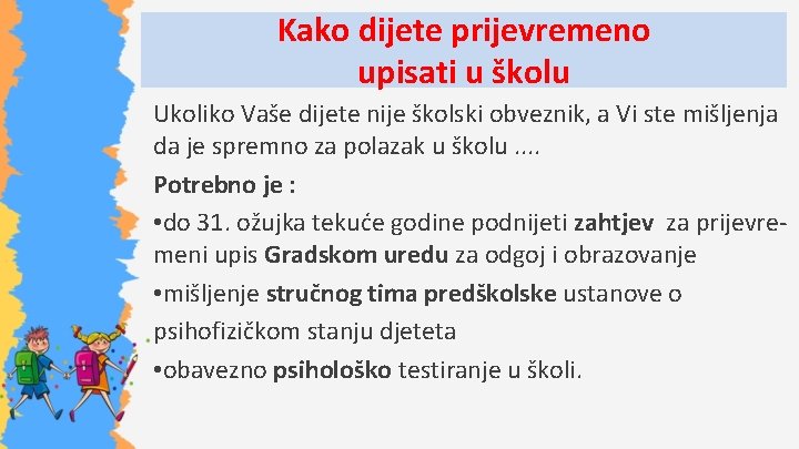 Kako dijete prijevremeno upisati u školu Ukoliko Vaše dijete nije školski obveznik, a Vi