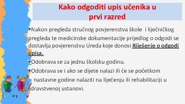 Kako odgoditi upis učenika u prvi razred §Nakon pregleda stručnog povjerenstva škole i liječničkog