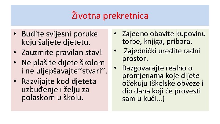 Životna prekretnica • Zajedno obavite kupovinu • Budite svijesni poruke torbe, knjiga, pribora. koju