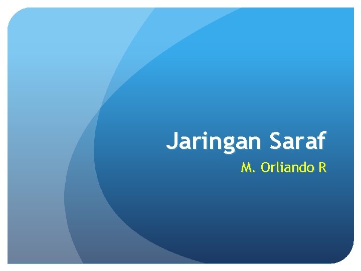 Jaringan Saraf M. Orliando R 