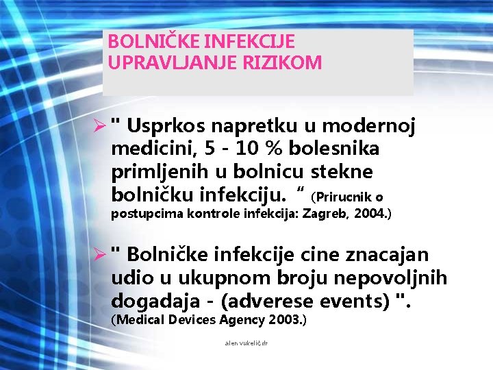 BOLNIČKE INFEKCIJE UPRAVLJANJE RIZIKOM Ø " Usprkos napretku u modernoj medicini, 5 - 10