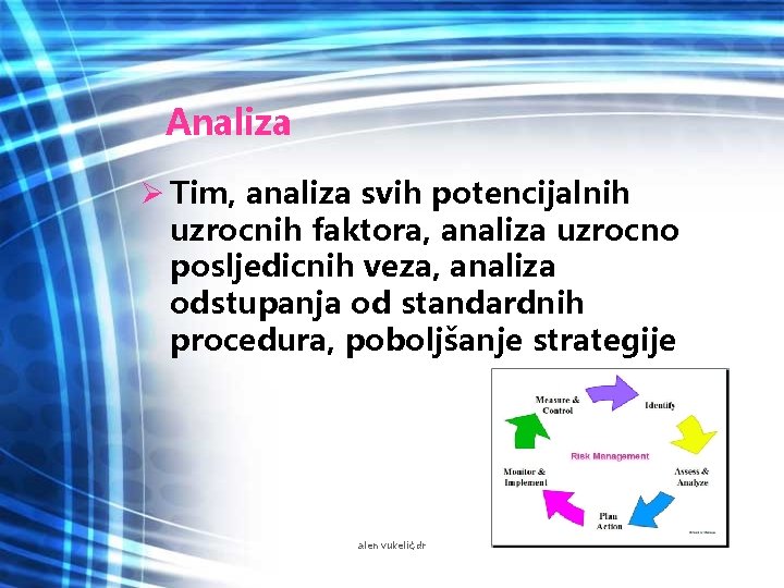 Analiza Ø Tim, analiza svih potencijalnih uzrocnih faktora, analiza uzrocno posljedicnih veza, analiza odstupanja