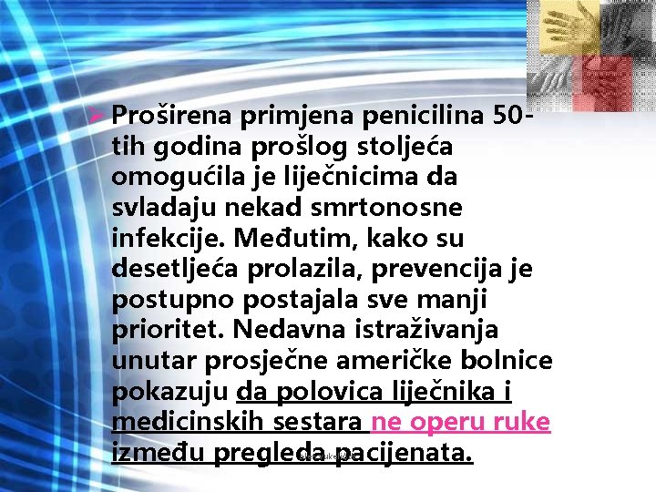 Ø Proširena primjena penicilina 50 tih godina prošlog stoljeća omogućila je liječnicima da svladaju