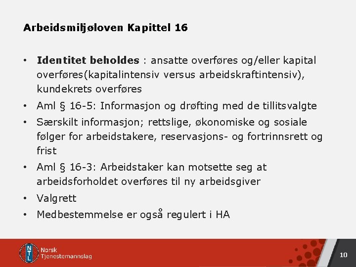 Arbeidsmiljøloven Kapittel 16 • Identitet beholdes : ansatte overføres og/eller kapital overføres(kapitalintensiv versus arbeidskraftintensiv), Arbeidsmiljøloven Kapittel 16 • Identitet beholdes : ansatte overføres og/eller kapital overføres(kapitalintensiv versus arbeidskraftintensiv),