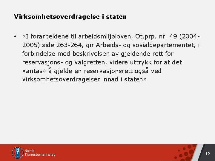 Virksomhetsoverdragelse i staten • «I forarbeidene til arbeidsmiljøloven, Ot. prp. nr. 49 (20042005) side Virksomhetsoverdragelse i staten • «I forarbeidene til arbeidsmiljøloven, Ot. prp. nr. 49 (20042005) side